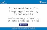 Interventions for Language Learning Impairments Professor Maggie Snowling St John’s College, Oxford.