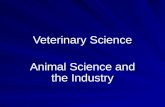 Veterinary Science Animal Science and the Industry.