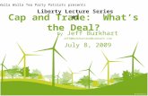 Cap and Trade: What’s the Deal? by Jeff Burkhart Jeff@BurkhartAndBurkhart.com July 8, 2009 Liberty Lecture Series #1 Walla Walla Tea Party Patriots presents.