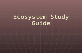 Ecosystem Study Guide What is an Ecosystem? A community were living things and non living things interact with each other in a natural environment A.