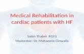 Medical Rehabilitation in cardiac patients with HF Salim Thabet PGY3 Moderator: Dr. Mahazarin Ginwalla.