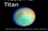 Bulk Characteristics of Titan Diameter: 5,150 km Average Density: 1.88 g/cm 3 Surface Temperature: 97K Surface Pressure: 1.5 bars Theorized to have.