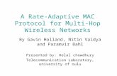 A Rate-Adaptive MAC Protocol for Multi-Hop Wireless Networks By Gavin Holland, Nitin Vaidya and Paramvir Bahl Presented by: Helal chowdhury Telecommunication.