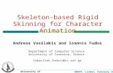 GRAPP, Lisbon, February 2009 University of Ioannina Skeleton-based Rigid Skinning for Character Animation Andreas Vasilakis and Ioannis Fudos Department.