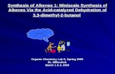 Synthesis of Alkenes 1: Miniscale Synthesis of Alkenes Via the Acid-catalyzed Dehydration of 3,3-dimethyl-2-butanol Organic Chemistry Lab II, Spring 2009.