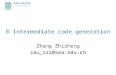 Zhang Zhizheng seu_zzz@seu.edu.cn 8 Intermediate code generation Zhang Zhizheng seu_zzz@seu.edu.cn.