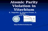 Atomic Parity Violation in Ytterbium, K. Tsigutkin, D. Dounas-Frazer, A. Family, and D. Budker .
