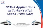 GSM-R Applications in Turkey's High Speed Train Lines Nuri Hakan Ekmekci TCDD, Etude, Project and Investment Department Electrification and Signalization.