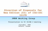 Direction of Proposals for New Edition (E3) of ISO/IEC 11179 XMDR Working Group Presentation to SC 32/WG 2 meeting September, 2005 Toronto, Canada.