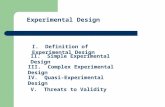 Experimental Design I. Definition of Experimental Design II. Simple Experimental Design III. Complex Experimental Design IV. Quasi-Experimental Design.