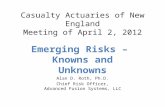 Casualty Actuaries of New England Meeting of April 2, 2012 Emerging Risks – Knowns and Unknowns Alan D. Roth, Ph.D. Chief Risk Officer, Advanced Fusion.