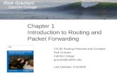 Chapter 1 Introduction to Routing and Packet Forwarding CIS 82 Routing Protocols and Concepts Rick Graziani Cabrillo College graziani@cabrillo.edu Last.
