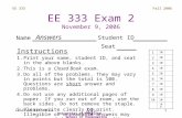 Fall 2006 1 EE 333 Lillevik333f06-e2 University of Portland School of Engineering EE 333 Exam 2 November 9, 2006 Instructions 1.Print your name, student.