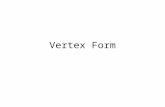 Vertex Form. Forms of quadratics Factored form a(x-r 1 )(x-r 2 ) Standard Form ax 2 +bx+c Vertex Form a(x-h) 2 +k.