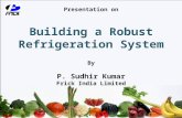 Presentation on Building a Robust Refrigeration System By P. Sudhir Kumar Frick India Limited.