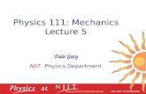 Physics 111: Mechanics Lecture 5 Dale Gary NJIT Physics Department.