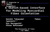 7 th Symposium on Smart Graphics A Sketch-based Interface for Modeling Myocardial Fiber Orientation Kenshi Takayama 1 Takeo Igarashi 1,2 Ryo Haraguchi.