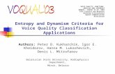Entropy and Dynamism Criteria for Voice Quality Classification Applications Authors: Peter D. Kukharchik, Igor E. Kheidorov, Hanna M. Lukashevich, Denis.