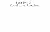 Session 3: Cognitive Problems. Definitions Dementia: clinical state characterized by loss of function in multiple cognitive domains; diagnostic features.