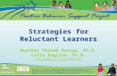 Strategies for Reluctant Learners Heather Peshak George, Ph.D. Carie English, Ph.D. University of South Florida.