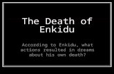 The Death of Enkidu According to Enkidu, what actions resulted in dreams about his own death?