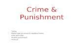 Crime & Punishment Today: Quick look at crimes in medieval times Law and order Public punishment Torture.