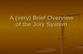 A (very) Brief Overview of the Jury System. What is a Jury? Jurare = Latin; to swear or take an oath Jurare = Latin; to swear or take an oath A group.