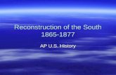 Reconstruction of the South 1865-1877 AP U.S. History.