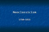 Neoclassicism 1750—1815. Key Ideas The Enlightenment brought about a rejection of royal and aristocratic authority. The Rococo style was replaced by the.