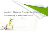 Western Classical Thought and Culture Naturalist Study of History and Medicine.