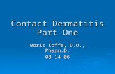 Contact Dermatitis Part One Boris Ioffe, D.O., Pharm.D. 08-14-06.