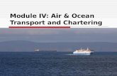 Module IV: Air & Ocean Transport and Chartering.  The General Structure of shipping industry, Characteristics of Shipping Industry,  Liner and Tramp.