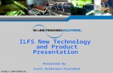 0 HIGHLY CONFIDENTIAL ILFS New Technology and Product Presentation Presented By: Scott Goldstein-President.