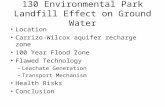 130 Environmental Park Landfill Effect on Ground Water Location Carrizo-Wilcox aquifer recharge zone 100 Year Flood Zone Flawed Technology –Leachate Generation.