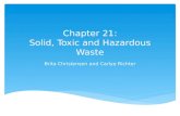 Chapter 21: Solid, Toxic and Hazardous Waste Brita Christensen and Carlye Richter.