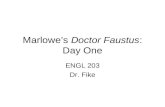 Marlowe’s Doctor Faustus: Day One ENGL 203 Dr. Fike.