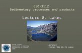 GE0-3112 Sedimentary processes and products Lecture 8. Lakes Geoff Corner Department of Geology University of Tromsø 2006 Literature: - Leeder 1999. Ch.