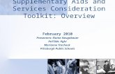 Supplementary Aids and Services Consideration Toolkit: Overview February 2010 Presenters: Elaine Neugebauer PaTTAN- Pgh/ Marianne Trachock Pittsburgh.