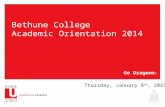 Bethune College Academic Orientation 2014 Go Dragons ! Thursday, January 8 th, 2015.