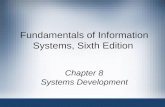 1 Fundamentals of Information Systems, Sixth Edition Chapter 8 Systems Development.
