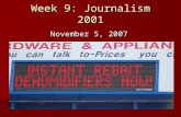 Week 9: Journalism 2001 November 5, 2007. Announcements Feels like winter today! Feels like winter today! Election Coverage Election Coverage –If second.