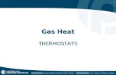 1 Gas Heat THERMOSTATS. 2 Thermostat A thermostat is a control that is activated by changes in the surrounding air temp.