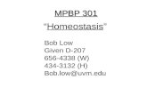 MPBP 301 “Homeostasis” Bob Low Given D-207 656-4338 (W) 434-3132 (H) Bob.low@uvm.edu.