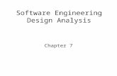 Software Engineering Design Analysis Chapter 7. Software Engineering Design Analysis Goal of engineering design analysis is to understand the software.
