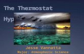 The Thermostat Hypothesis Jesse Vannatta Major: Atmospheric Science.