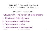 11/07/2013PHY 113 C Fall 2013 -- Lecture 201 PHY 113 C General Physics I 11 AM - 12:15 PM TR Olin 101 Plan for Lecture 20: Chapter 19: The notion of temperature.