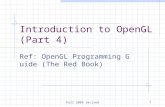 Fall 2009 revised1 Introduction to OpenGL (Part 4) Ref: OpenGL Programming Guide (The Red Book)