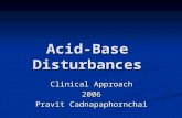 Acid-Base Disturbances Clinical Approach 2006 Pravit Cadnapaphornchai.