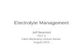 Electrolyte Management Jeff Beamish PGY-3 Intern Bootcamp Lecture Series August 2013.