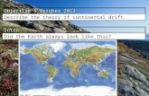 Describe the theory of continental drift. Did the Earth always look like this?